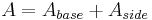 A=A_{base}+A_{side}\,