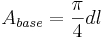 A_{base}=\frac{\pi}{4}dl