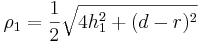 \rho_1=\frac{1}{2}\sqrt{4h_1^2+(d-r)^2}