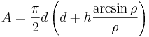 A=\frac{\pi}{2}d\left (d+h\frac{\arcsin{\rho}}{\rho}\right )