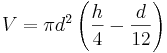 V=\pi d^2\left (\frac{h}{4}-\frac{d}{12}\right )