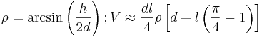  \rho=\arcsin\left (\frac{h}{2d}\right ); 
 V\approx\frac{dl}{4}\rho\left [d+l\left (\frac{\pi}{4}-1\right )\right ]