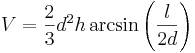 V=\frac{2}{3}d^2h\arcsin\left ( \frac{l}{2d} \right )