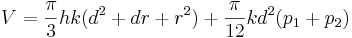 V=\frac{\pi}{3}hk(d^2+dr+r^2)+\frac{\pi}{12}kd^2(p_1+p_2)