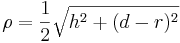 \rho=\frac{1}{2}\sqrt{h^2+(d-r)^2}