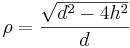 \rho=\frac{\sqrt{d^2-4h^2}}{d}