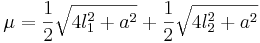 \mu=\frac{1}{2}\sqrt{4l_1^2+a^2}+\frac{1}{2}\sqrt{4l_2^2+a^2}