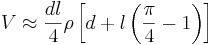  V\approx\frac{dl}{4}\rho\left [d+l\left (\frac{\pi}{4}-1\right )\right ]