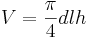 V=\frac{\pi}{4}dlh