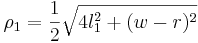 \rho_1=\frac{1}{2}\sqrt{4l_1^2+(w-r)^2}