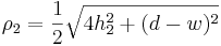 \rho_2=\frac{1}{2}\sqrt{4h_2^2+(d-w)^2}