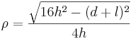 \rho=\frac{\sqrt{16h^2-(d+l)^2}}{4h}